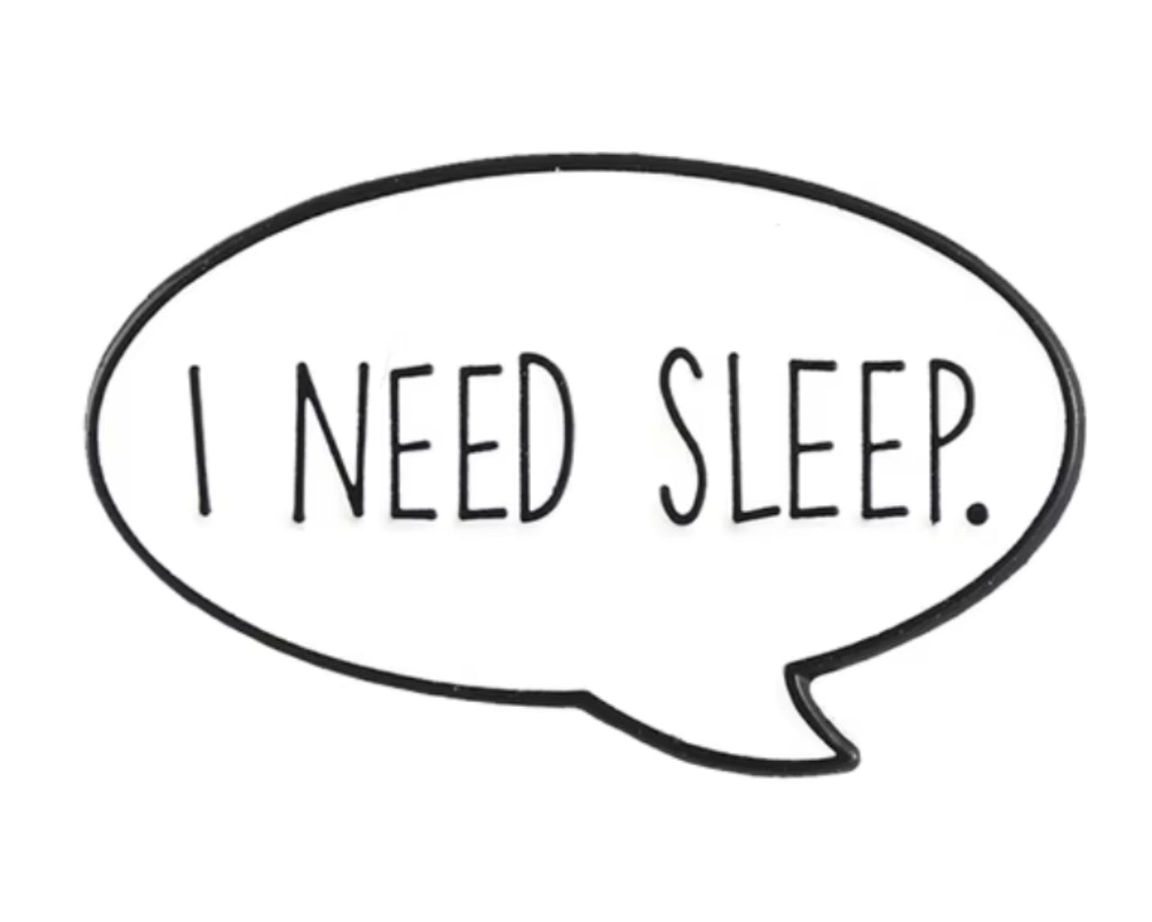 Pin - I Need Sleep.